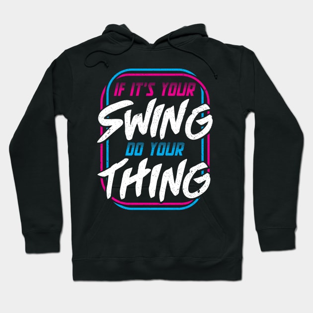 If It’s Your Swing Do Your Thing Hoodie by GuiltlessGoods